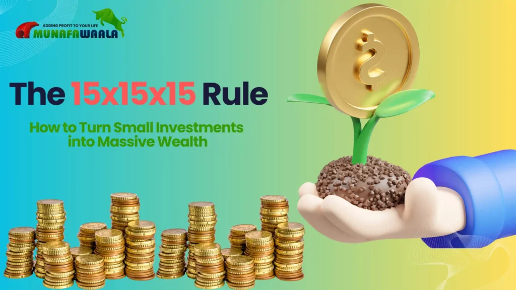 The 15x15x15 Rule: How to Turn Small Investments into Massive Wealth