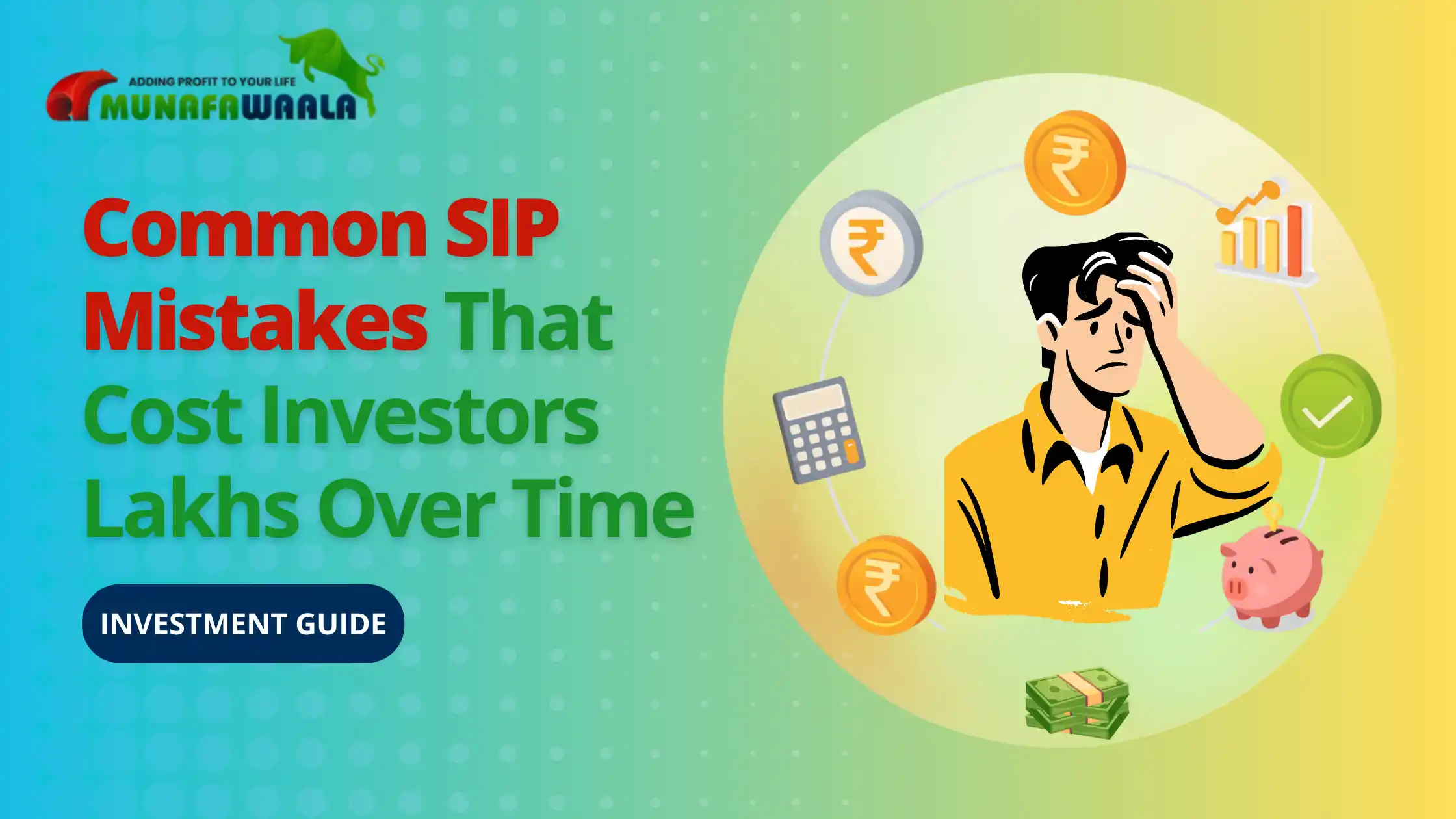 Common SIP Mistakes That Cost Investors Lakhs Over Time