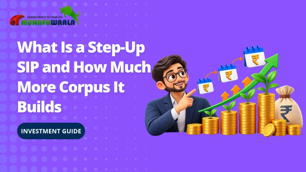What Is a Step-Up SIP and How Much More Corpus It Builds